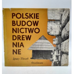 Tłoczek I. - Polskie budownictwo drewniane - Ossolineum 1980