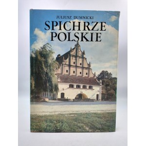 Dumnicki J. - Spichlerze Polskie - Warszawa 1987
