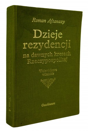 AFTANAZY Roman - Dzieje rezydencji na dawnych kresach Rzeczypospolitej, tom 4: województwo wileńskie