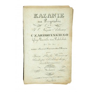 Kazanie na pogrzebie s.p. J.O. Xięcia Adama Czartoryskiego byłego Generała ziem Podolskich miane przez Jana Pawła Woronicza, Biskupa Krakowskiego dnia 22 kwietnia 1823r.