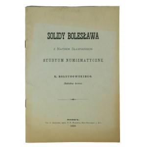 BOŁSUNOWSKI K. - Solidy Bolesława z napisem sławiańskim. Studyum numizmatyczne, Kijow 1888 [REPRINT 1991]