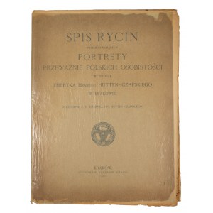 Spis rycin przedstawiających portrety przeważnie polskich osobistości w zbiorze Emeryka hrabiego Hutten-Czapskiego w Krakowie, Kraków 1901r.