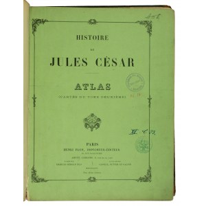 Histoire Jules Cesar Atlas [cartes du tome deuxieme] / Historia Juliusza Cezara [mapy do tomu II], Paris 1866r.