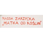 Magda Zarzycka (ur. 1990, Prudnik), Matka od roślin