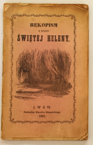 [Lullin de Châteauvieux,] Rękopis z wyspy Świętej Heleny [I wydanie, 1860]