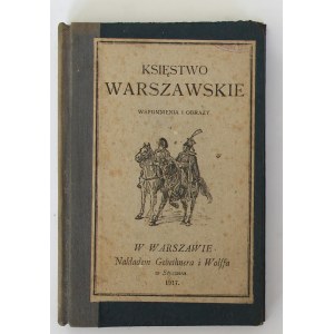 Artur Oppman Księstwo Warszawskie Wspomnienia i obrazy [I wydanie, 1917]