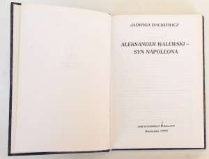 Jadwiga Dackiewicz Aleksander Walewski - Syn Napoleona