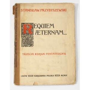 Stanislaw Przybyszewski Requiem aeternam.... The Third Book of the Pentateuch [1st edition, 1904].