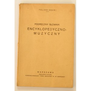 Feliks Kęcki Podręczny słownik encyklopedyczno-muzyczny [1931].