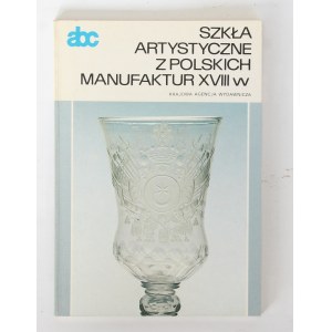 Paulina Chrzanowska Artistic glassware from 17th century Polish manufactories. [abc].