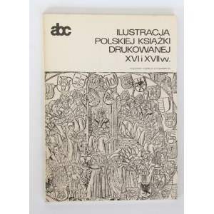 Ewa Chojecka Ilustracja polskiej książki drukowanej XVI i XVII w. [abc]