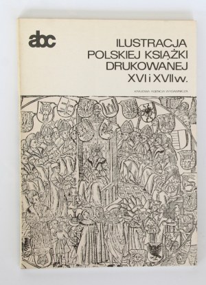 Ewa Chojecka Ilustracja polskiej książki drukowanej XVI i XVII w. [abc]
