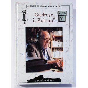 Andrzej Stanisław Kowalczyk Giedroyc i „Kultura” [A to Polska właśnie]