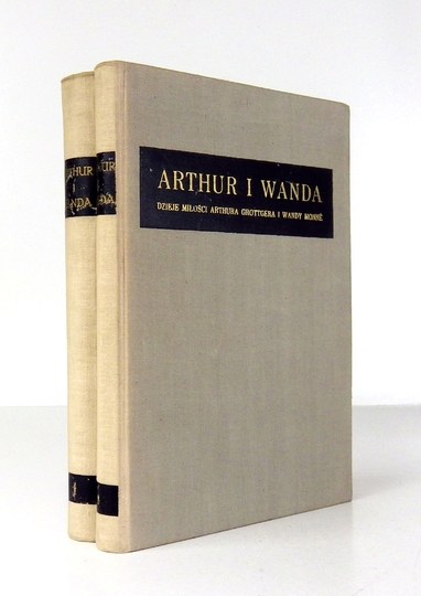 ARTHUR i Wanda. Dzieje miłości Arthura Grottgera i Wandy Monné. Listy ...