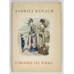 BANACH Andrzej - Über die Mode des 19. Jahrhunderts.