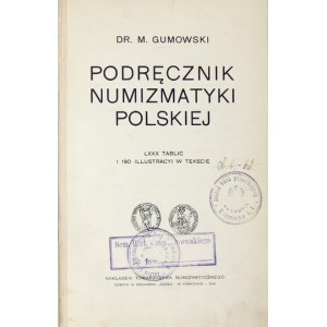 GUMOWSKI M. - Podręcznik numizmatyki polskiej. 1914.