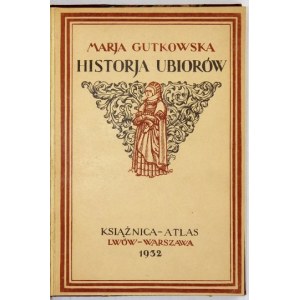 M. GUTKOWSKA - Historja ubiorów. T. 1-2. 1932.