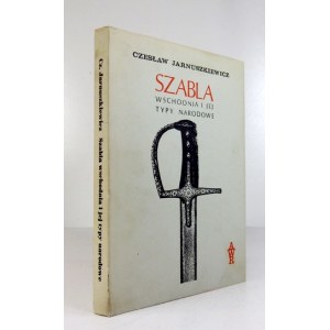 JARNUSZKIEWICZ Czesław - Szabla wschodnia i jej typy narodowe. Londyn 1973. Antykwariat R. Wernika. 4, s. 102, [1]...