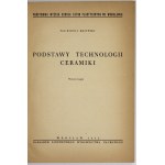 KRZYWIEC Rudolf - Fundamentals of ceramics technology. 2nd ed. Wrocław 1952. PWN, Państwowa Wyższa Szkoła Sztuk Plastycznych....