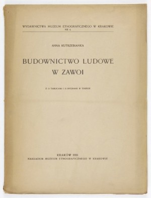 KUTRZEBIANKA Anna - Folk architecture in Zawoja. With 11 plates and 15 engravings in the text. Cracow 1931....