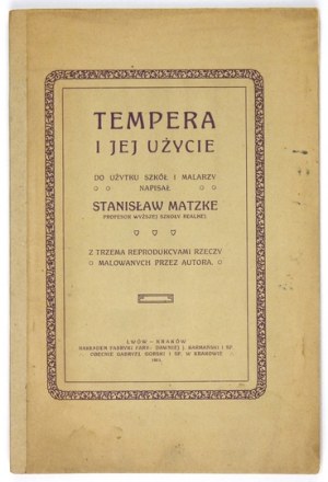 MATZKE Stanislaw - Tempera and its use. For the use of schools and painters written ......
