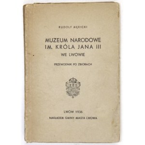 MĘKICKI Rudolf - Das Nationalmuseum König Johann III. in Lwów. Führer durch die Sammlungen. Lviv 1936. Nakł. Gmina m....
