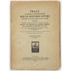 PRAMENY A ZPRAVODAJSKÉ MATERIÁLY Uměleckohistorické sekce Společnosti přátel vědy ve Vilniusu. Svazek 3. Vilnius 1938/39....