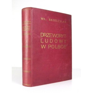 SKOCZYLAS Władysław - Folk woodcut in Poland. Warsaw [1933]. J. Mortkowicz. 4, pp. [4], 13, [3], XI, tabl....
