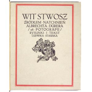 STASIAK Ludwik - Wit Stwosz źródłem natchnień Albrechta Dürera. Kraków 1913. Druk. Narodowa. 4, s. VIII, 103, [1]....