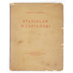 SZYDŁOWSKI Tadeusz - Stanisław Wyspiański. S 32 reprod. Varšava 1930. Gebethner a Wolff. 8, s. 27, [5], tabl....