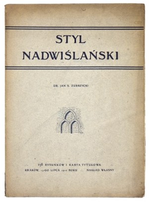 ZUBRZYCKI J[an] S[as] - The Vistula style as a shade of medieval art in Poland. Cracow 1910. circulation of the author....