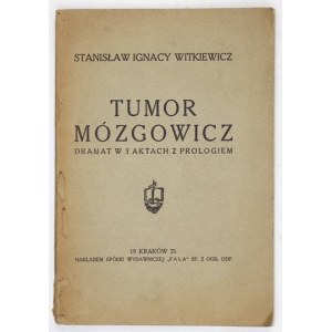 WITKIEWICZ Stanisław Ignacy - Tumor Mózgowicz. Dramat w 3 aktach z prologiem. Kraków 1921. Spółka Wydawnicza Fala...