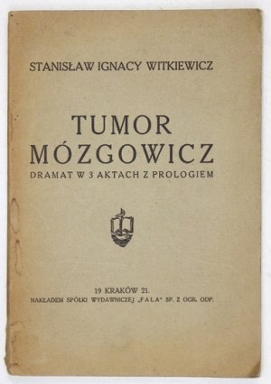 WITKIEWICZ Stanisław Ignacy - Tumor Mózgowicz. Dramat w 3 aktach z prologiem. Kraków 1921. Spółka Wydawnicza 