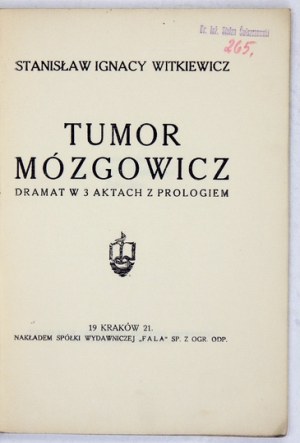 WITKIEWICZ Stanisław Ignacy - Tumor Mózgowicz. Dramat w 3 aktach z prologiem. Kraków 1921. Spółka Wydawnicza 