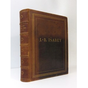 BASILY-CALLIMAKI E. - J[ean]-B[aptiste] Isabey. Sa vie - son temps 1767-1855. suivi du catalogue de l&amp;#...