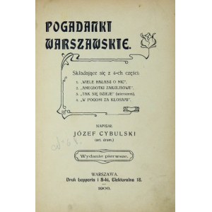 CYBULSKI Józef - Pogadanki warszawskie. Pozostáva zo 4 častí: 1. Veľa hluku o ničom, 2....
