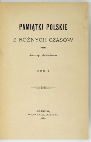 [IWANOWSKI Eustachy] - Polish souvenirs from different times. By Eu...go Heleniusz [pseud.]. T. 1-2. Cracow 1882....