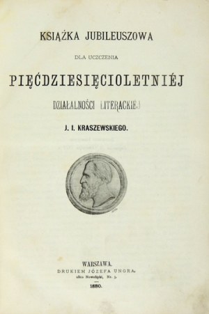 [KRASZEWSKI Józef Ignacy]. Anniversary book to commemorate fifty years of literary activity J....