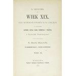 LEIXNER O[tto] - Wiek XIX. Obraz ważniejszych wypadków na tle cywilizacyi w dziedzinie historyi, sztuki,...