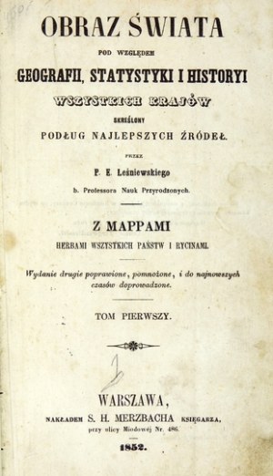 LEŚNIEWSKI P[aweł] E[ustachy] - A picture of the world in terms of geography, statistics and historiya of all countries crossed p...