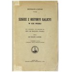 ŁOZIŃSKI Bronisław - Szkice z histori Galicyi w XIX wieku. S predslovom a pod vedením Wacława Tokarz....