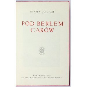 MOŚCICKI Henryk - Pod berłem czarsów. Varšava 1924, Bibljoteka Pol. nakladatelský institut. 8, s. [4], 294, [2], desky 12.....