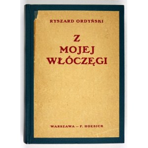 ORDYŃSKI Ryszard - Z mojej włóczęgi. Warschau 1939. księg. F. Hoesick. 8, p. 356, tabl. 1. opr. wsp. pł., okł....