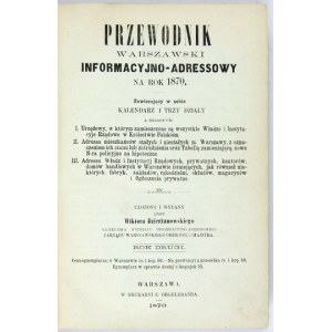 PRZEWODNIK Warszawski Informacyjno-Adressowy na rok 1870. obsahujúci kalendár a tri časti, a to: [......