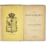 WAJGEL Leopold - Rys miasta Kolomyi przez ... Kolomyja 1877. druk. H. Zadembski &amp; Co. 16d, s. [3], 114. opr....