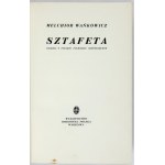 WAŃKOWICZ Melchior - Sztafeta. Kniha o poľskom hospodárskom pochode. Varšava 1939, vydala Biblioteka Polska,...