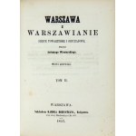 WIENIARSKI Antoni - Warszawa i warszawianie. Szkice towarzyskie i obyczajowe. Serya 1. T. 1-2. Warszawa 1857. Nakł.....