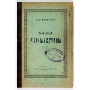 KELLER Marya Jadwiga - Learning to write and read. Warsaw 1905. druk. P. Laskauer. 8, p. 96. opr. oryg....