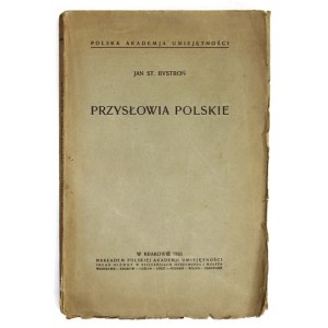 BYSTROŃ Jan St[anisław] - Przysłowia polskie. Kraków 1933. PAU. 8, s. [2], 260....