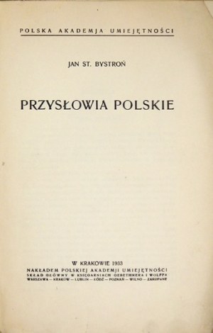 BYSTROŃ Jan St[anisław] - Przysłowia polskie. Kraków 1933. PAU. 8, s. [2], 260....